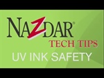Nazdar Tech Tip - Safety & Handling of UV Ink